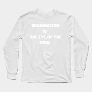 imagination is the eye of the zoul Long Sleeve T-Shirt